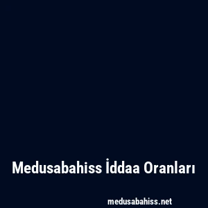 Medusabahiss İddaa Oranları