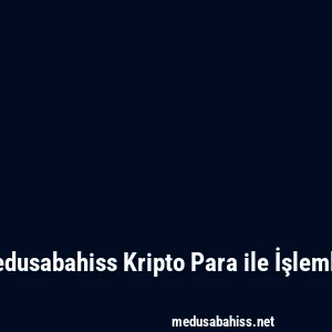 Medusabahiss Kripto Para ile İşlemler