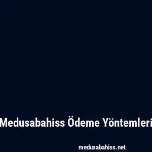 Medusabahiss Ödeme Yöntemleri